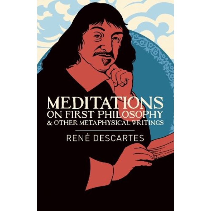 Meditations on First Philosophy & Other Metaphysical Writings