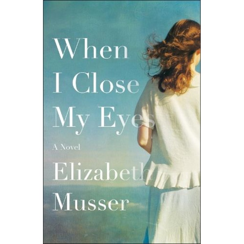 When I Close My Eyes - A Novel