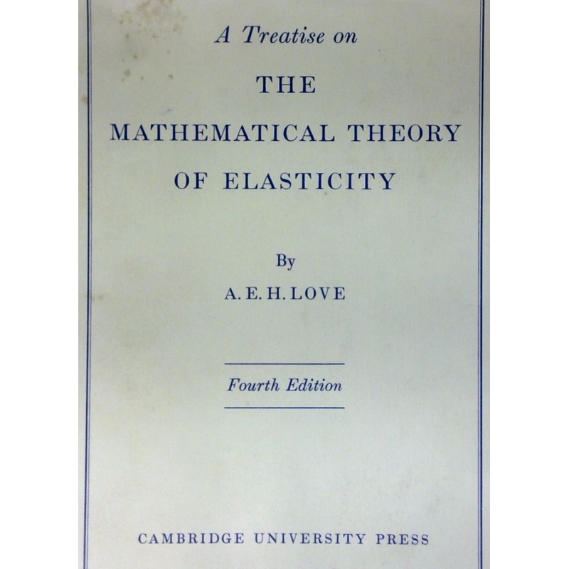 A Treatise On The Mathematical Theory Of Elasticity