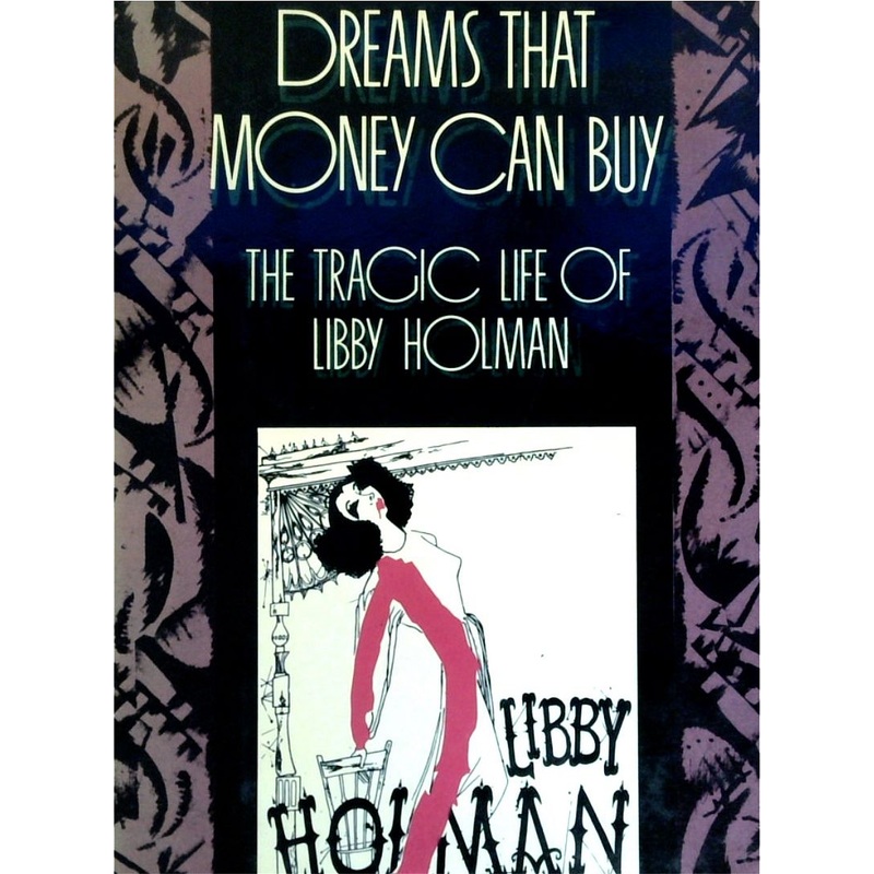 Dreams That Money Can Buy: The Tragic Life Of Libby Holman