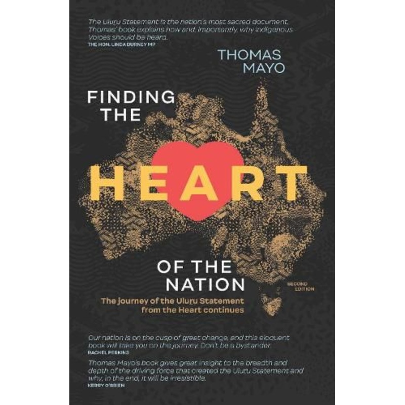 Finding the Heart of the Nation 2nd edition: The Journey of the Uluru Statement from the Heart Continues