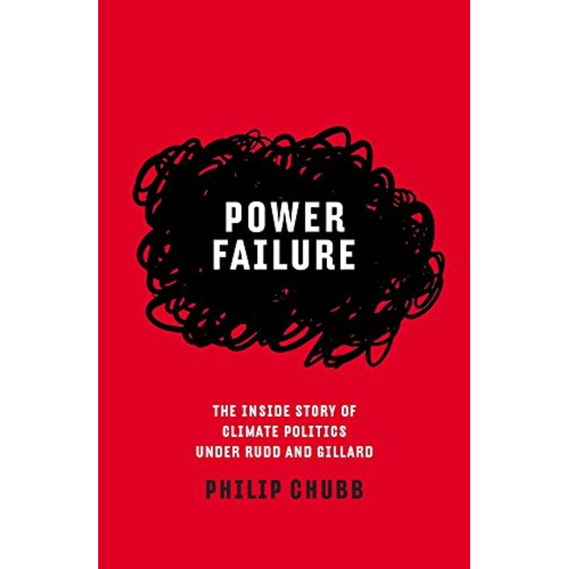 Power Failure: The inside story of climate politics under Rudd and Gillard