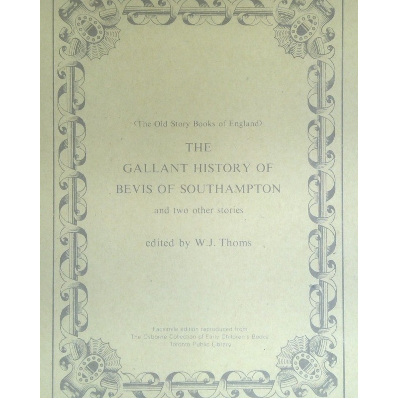 The Gallant History Of Bevis Of Southampton / The Sweet And Pleasant History Of Patient Grissel / A Mournful Ditty Of The Death Of Fair Rosamond.