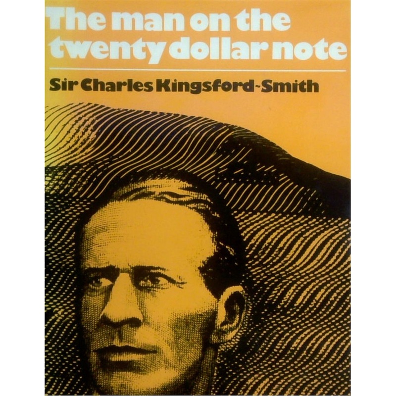 The Man On The Twenty Dollar Note: Sir Charles Kingsford-Smith