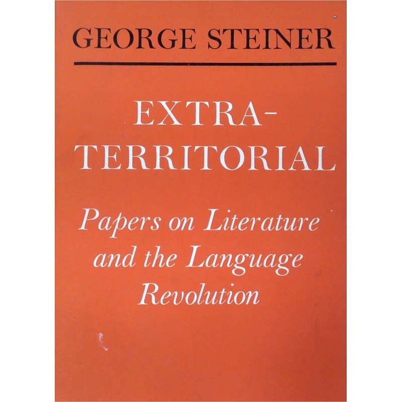 Extra-Territorial: Papers On Literature And The Language Revolution
