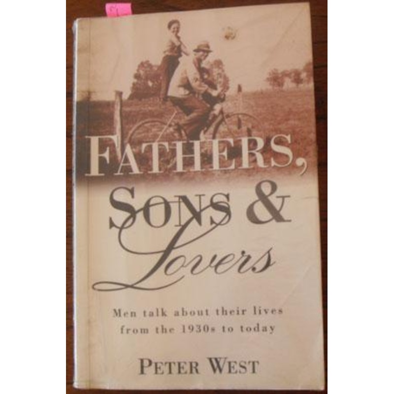 Fathers, Sons and Lovers: Men Talk About Their Lives from the 1930's to Today
