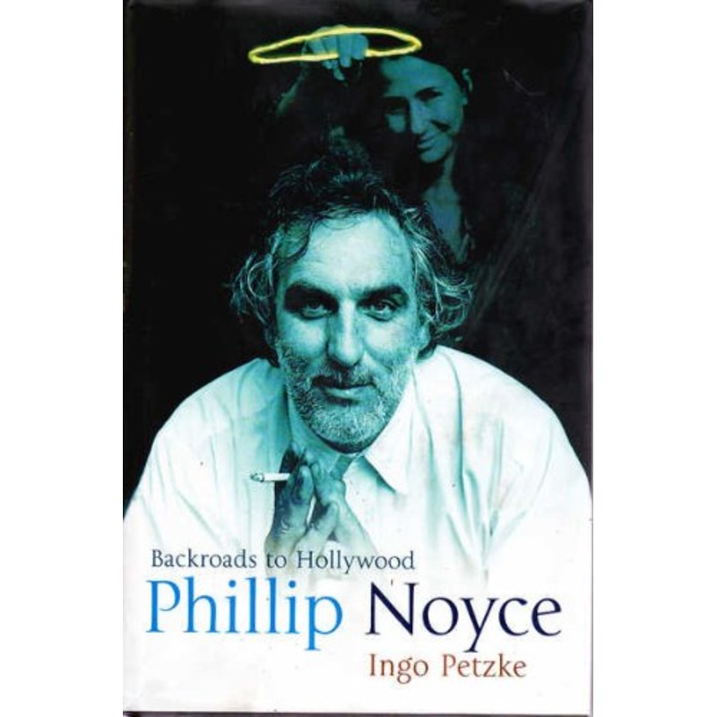 Phillip Noyce: The Man and His