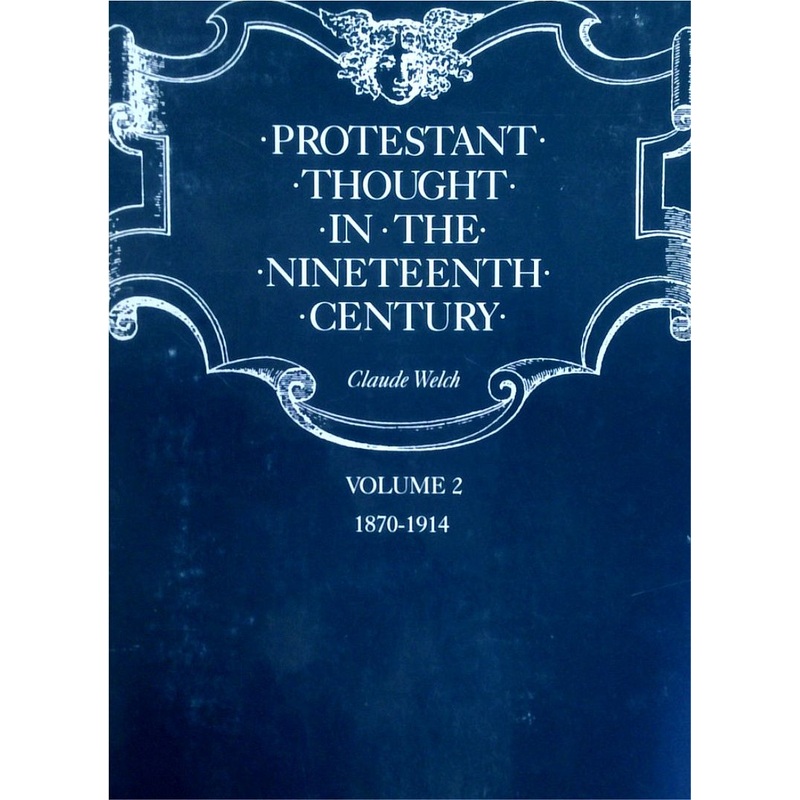 Protestant Thought In The Nineteenth Century: Volume 2 1870-1914