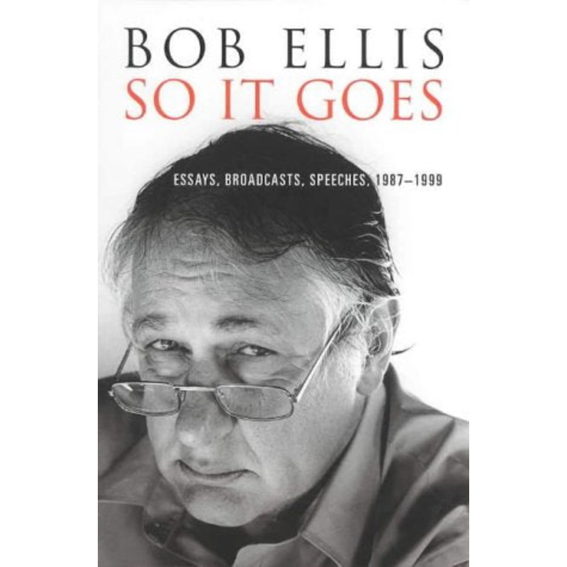 So IT Goes: Essays, Broadcasts, Speeches 1987-1999