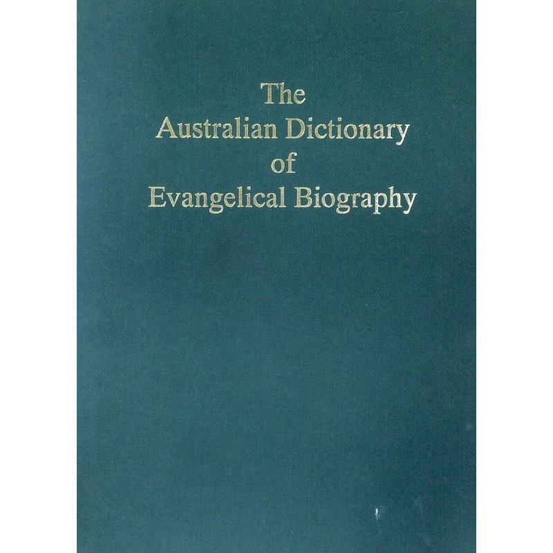 The Australian Dictionary Of Evangelical Biography