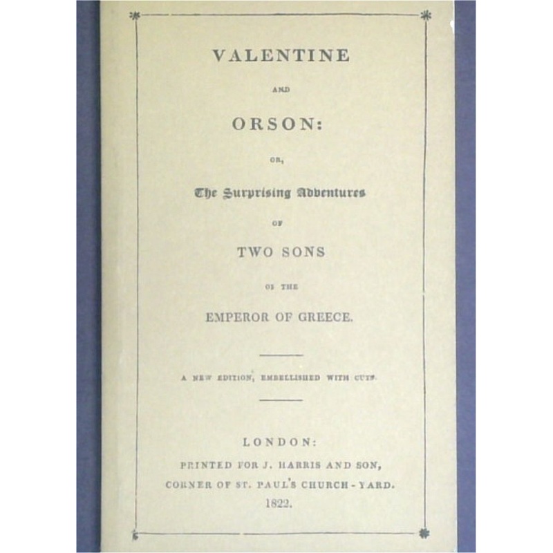 Valentine And Orson: Or, The Surprising Adventures Of Two Sons Of The Emperor Of Greece