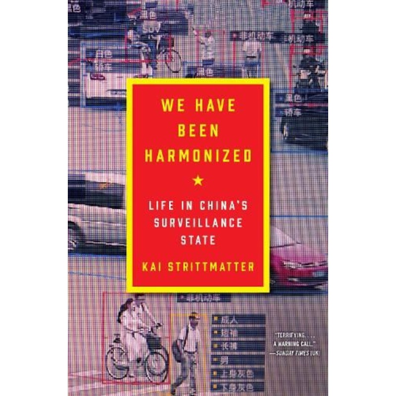 We Have Been Harmonized: Life in China's Surveillance State