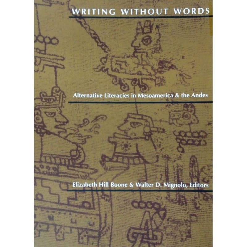 Writing Without Words: Alternatives Literacies In Mesoamerica & The Andes