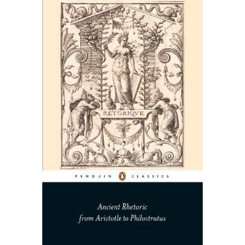 Ancient Rhetoric: From Aristotle to Philostratus