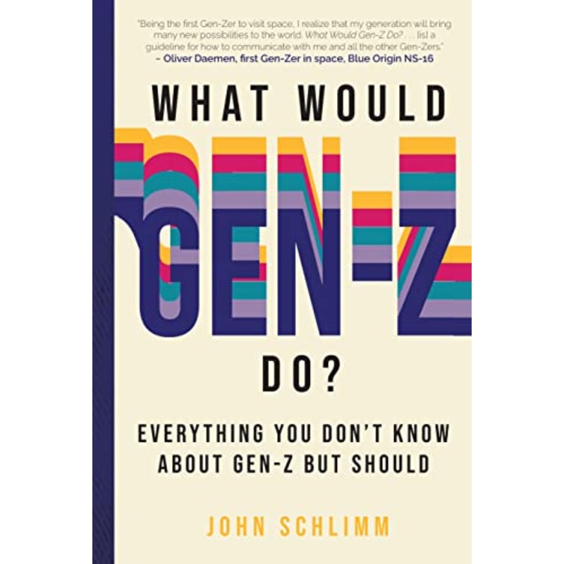 What Would Gen-Z Do?: Everything You Don't Know About Gen-Z but Should