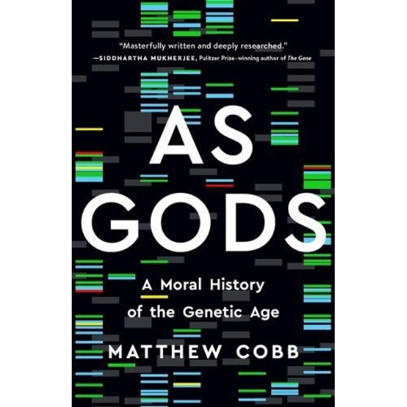 As Gods: A Moral History of the Genetic Age