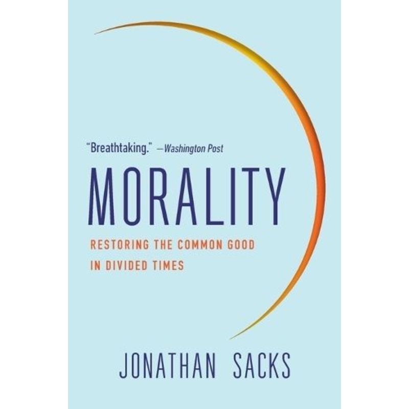 Morality: Restoring the Common Good in Divided Times