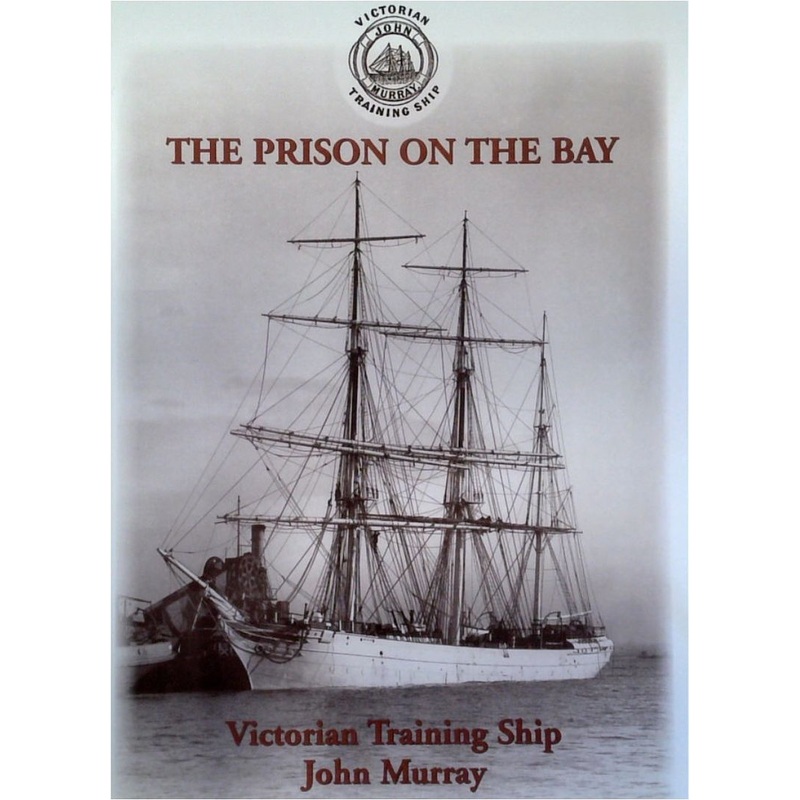 The Prison on the Bay: Victorian Training Ship [SIGNED]
