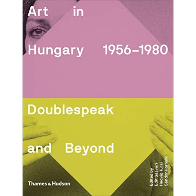 Art in Hungary, 1956-1980: Doublespeak and Beyond