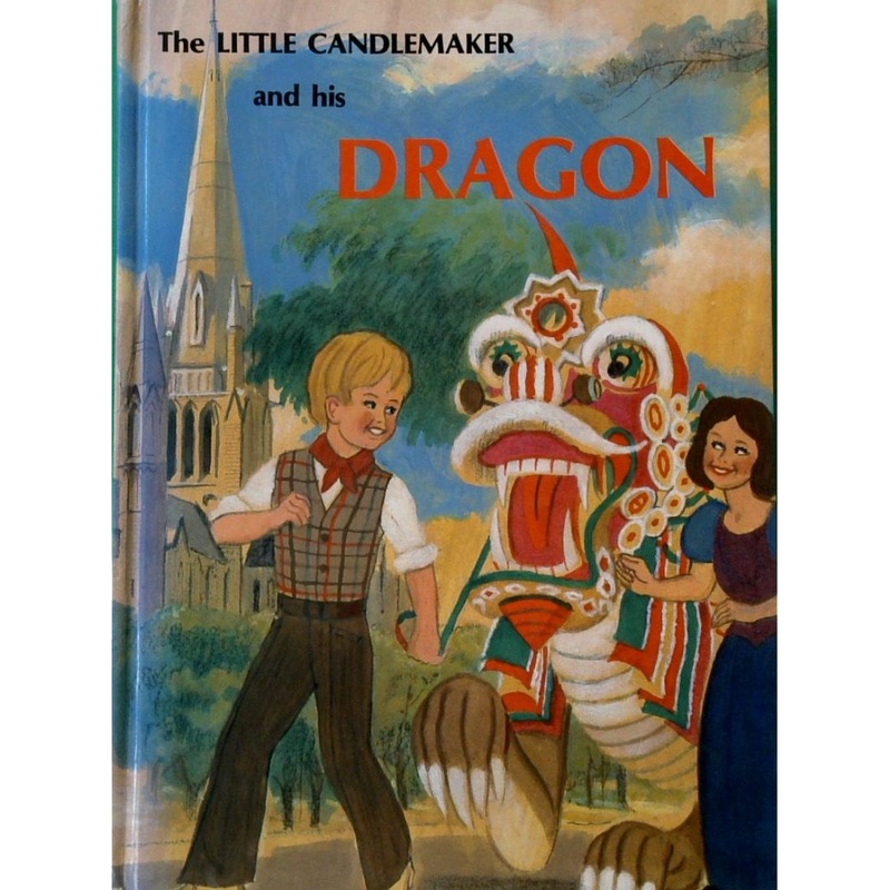 The Little Candlemaker And His Dragon: A Story For Children Of All Ages About Making Dreams Come True
