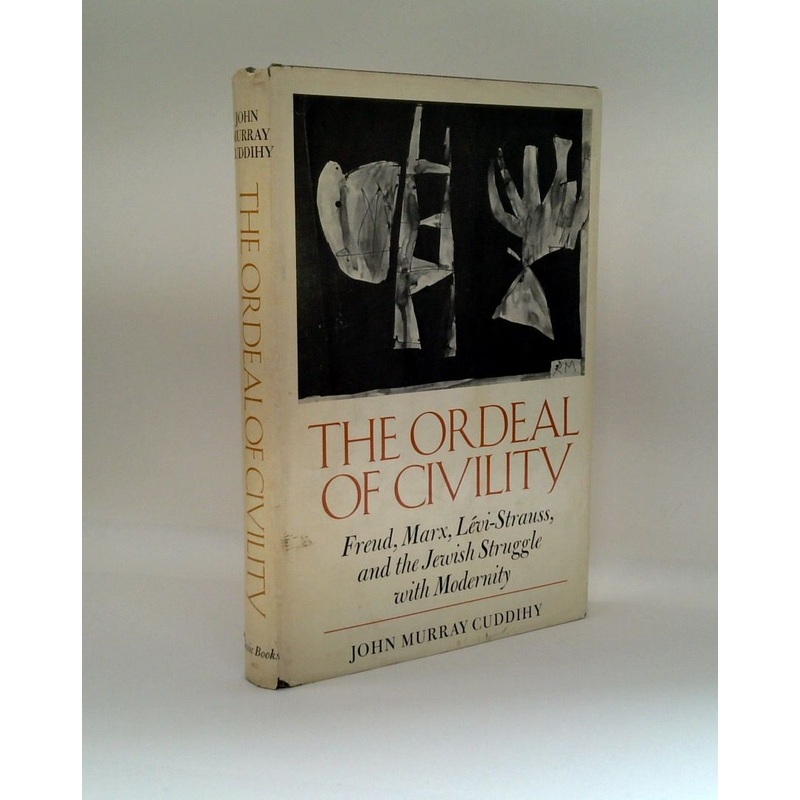 The Ordeal of Civility: Freud, Marx, Levi-Strauss, and the Jewish Struggle with Modernity