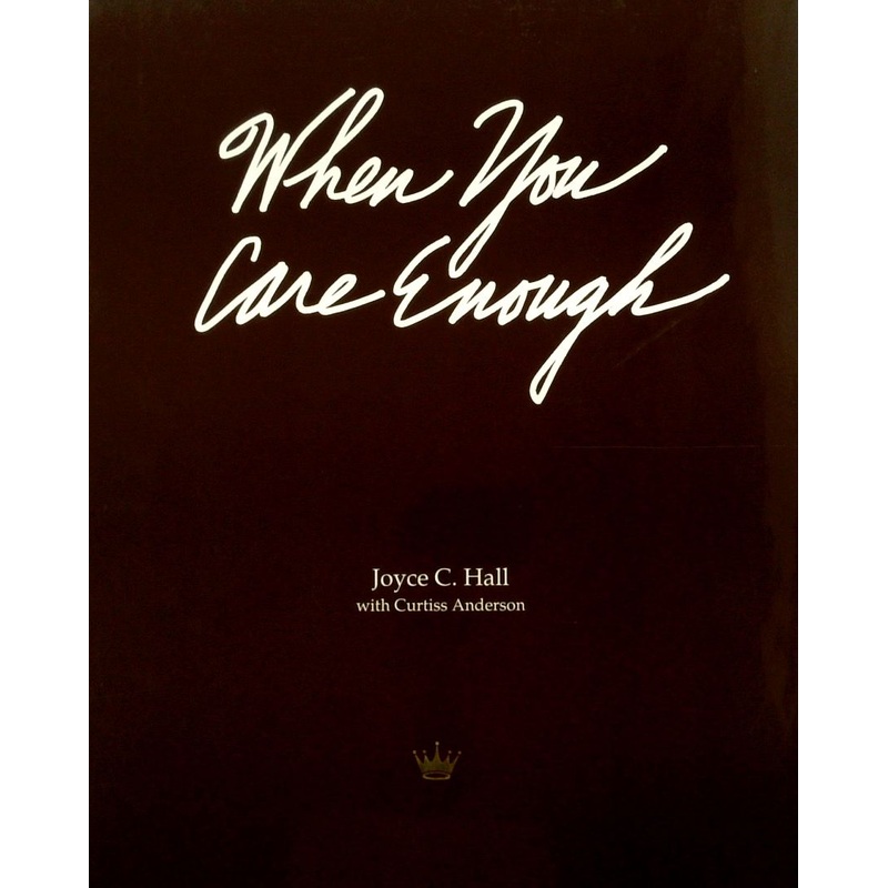 When You Care Enough: The Story of Hallmark Cards and Its Founder