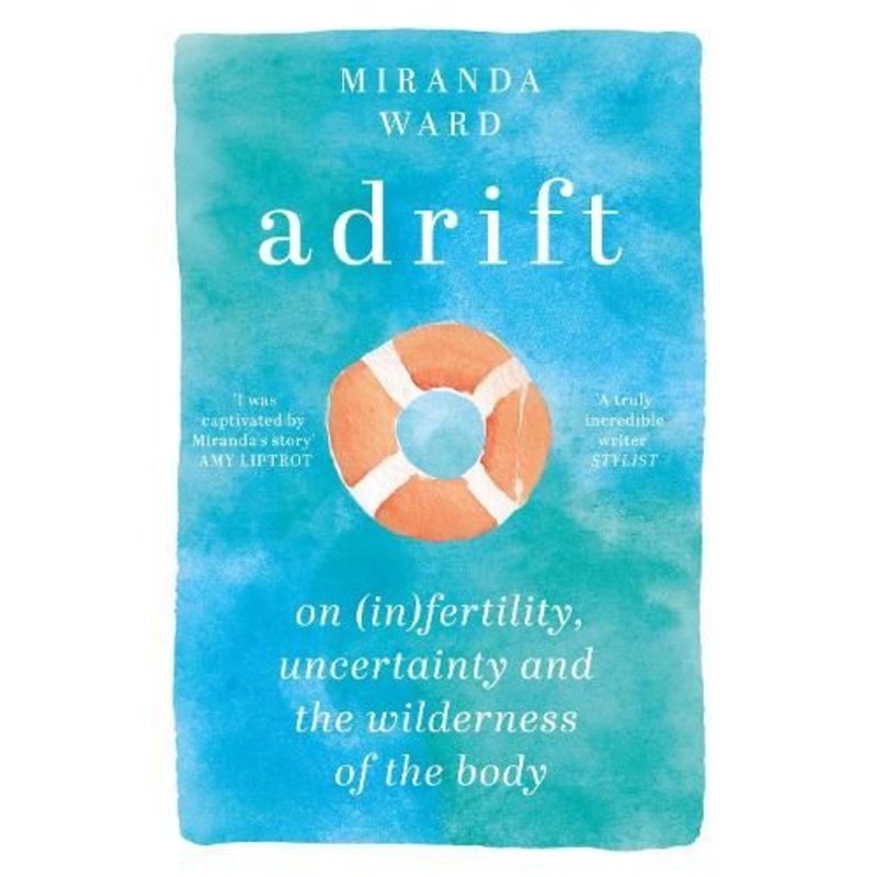 Adrift: On Fertility, Uncertainty and the Wilderness of the Body