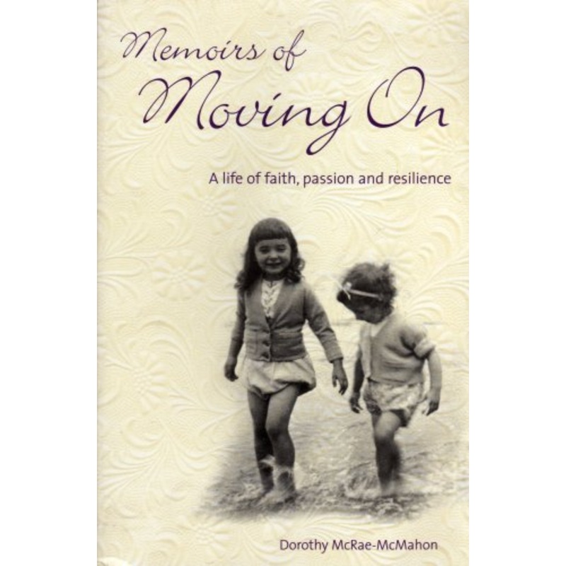 Memoirs of Moving on: A Life of Faith, Passion and Resilience