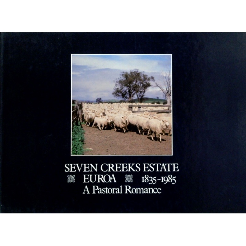 Seven Creeks Estate: Euroa 1835 - 1985