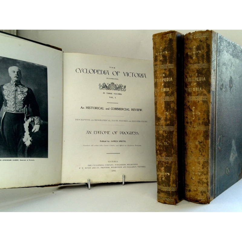 The Cyclopedia of Victoria (Illustrated) In Three Volumes. An Historical and Commercial Review. Descriptive and Biographical, Facts, Figures and Illustrations. An Epitome of Progress.