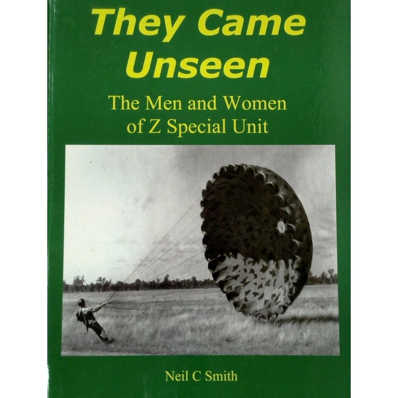 They Came Unseen: The Men and Women of Z Special Unit