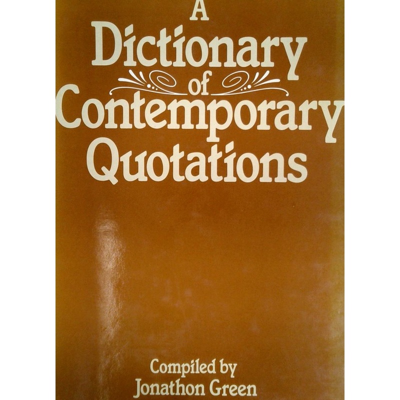 A Dictionary of Contemporary Quotations