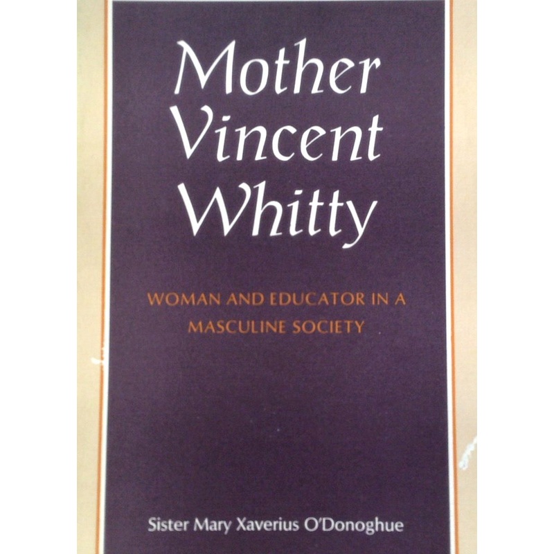 Mother Vincent Whitty: Woman and Educator in a Masculine Society