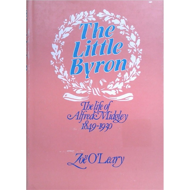 The Little Byron: The Life of Alfred Midgley 1849-1930