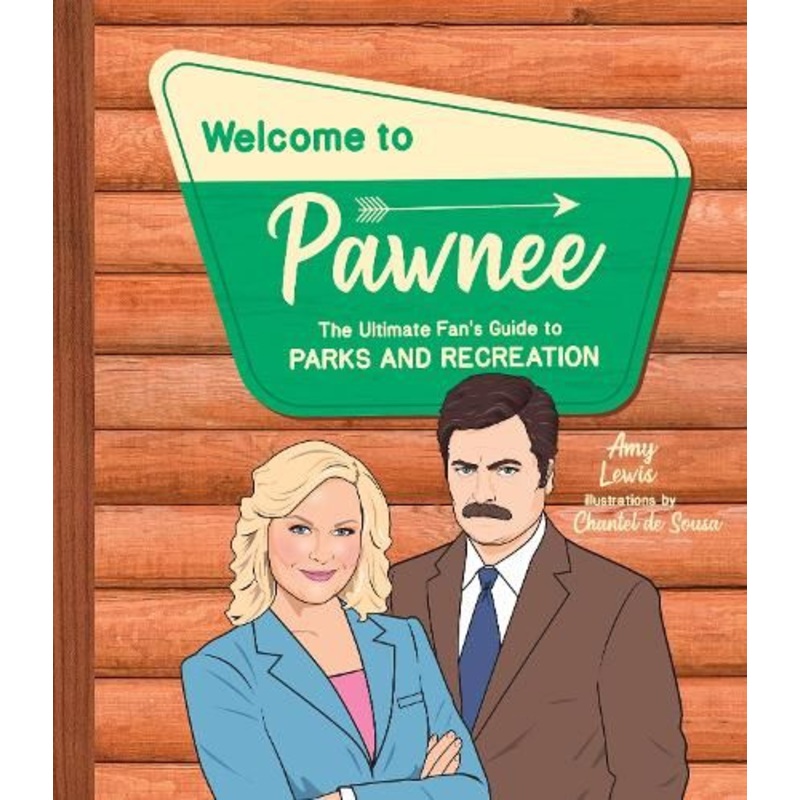 Welcome to Pawnee: The Ultimate Fan's Guide to Parks and Recreation