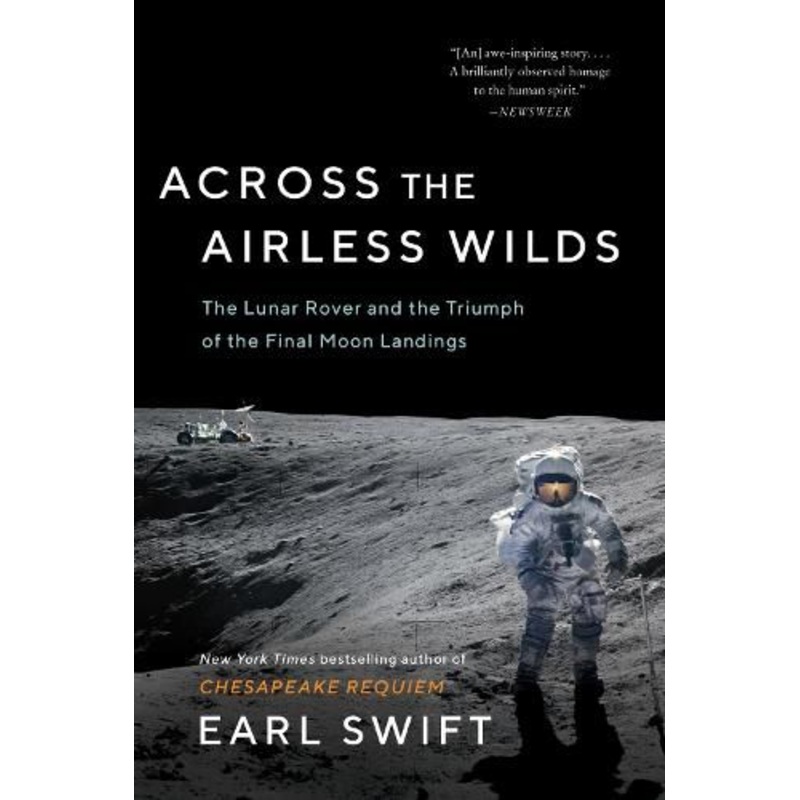 Across the Airless Wilds: The Lunar Rover and the Triumph of the Final Moon Landings