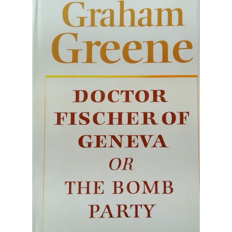 Doctor Fischer of Geneva or The Bomb Party