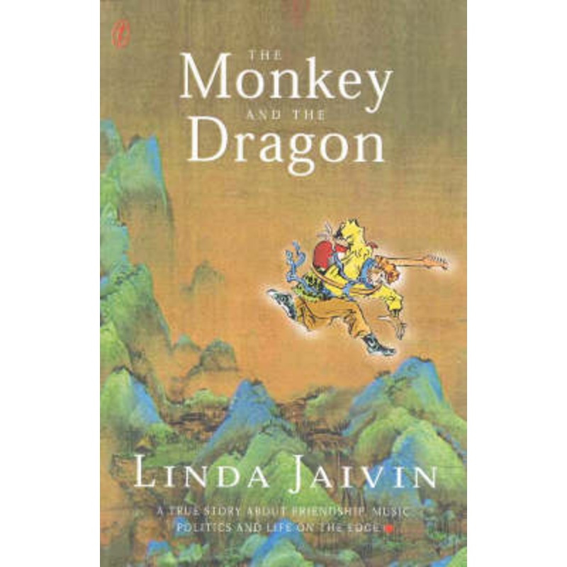 The Monkey and the Dragon: A True Story about Friendship, Music, Politics & Life on the Edge