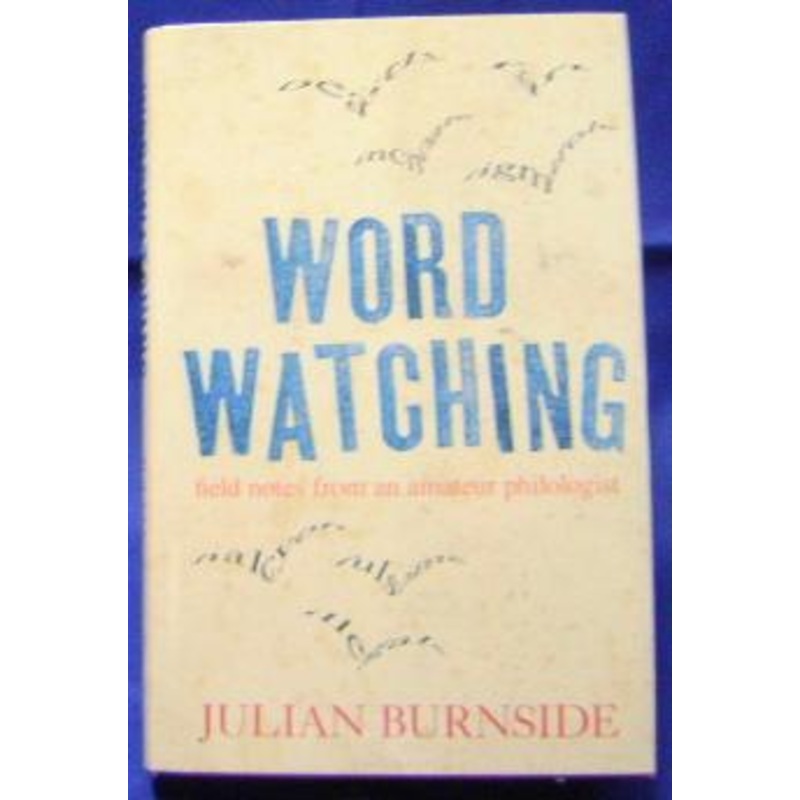 Wordwatching: Field Notes from an Amateur Philologist