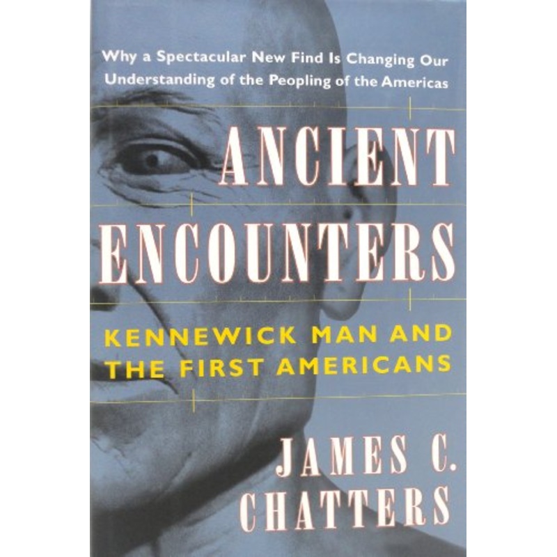 Ancient Encounters: Kennewick Man and the First Americans
