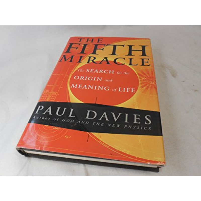 Fifth Miracle: The Search for the Origin and Meaning of Life
