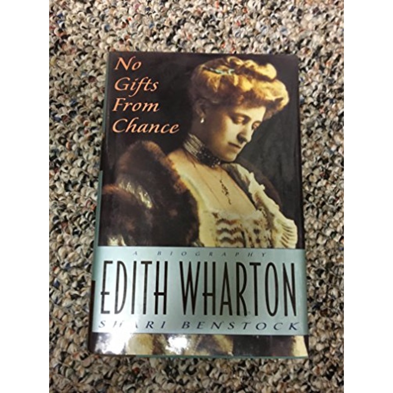 No Gifts from Chance: A Biography of Edith Wharton