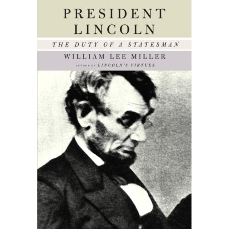President Lincoln: The Duty of a Statesman