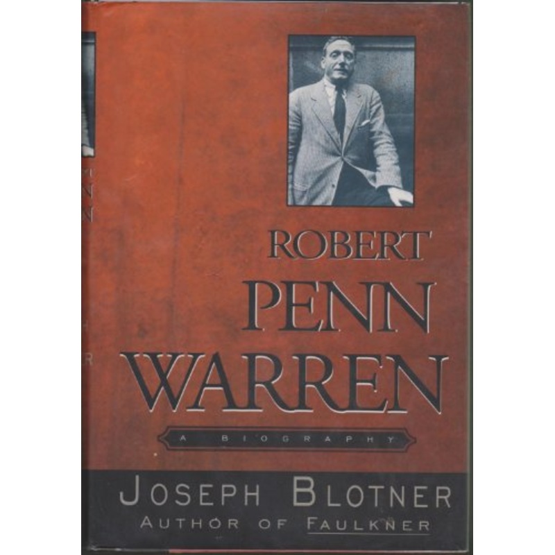 Robert Penn Warren: A Biography