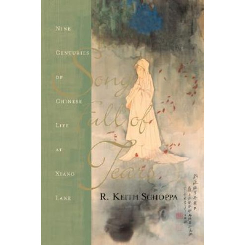 Song Full Of Tears: Nine Centuries Of Chinese Life Around Xiang Lake