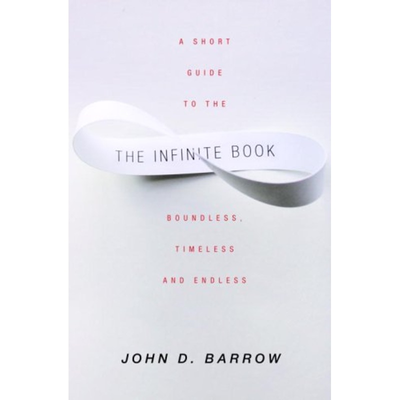 The Infinite Book: A Short Guide to the Boundless, Timeless and Endless