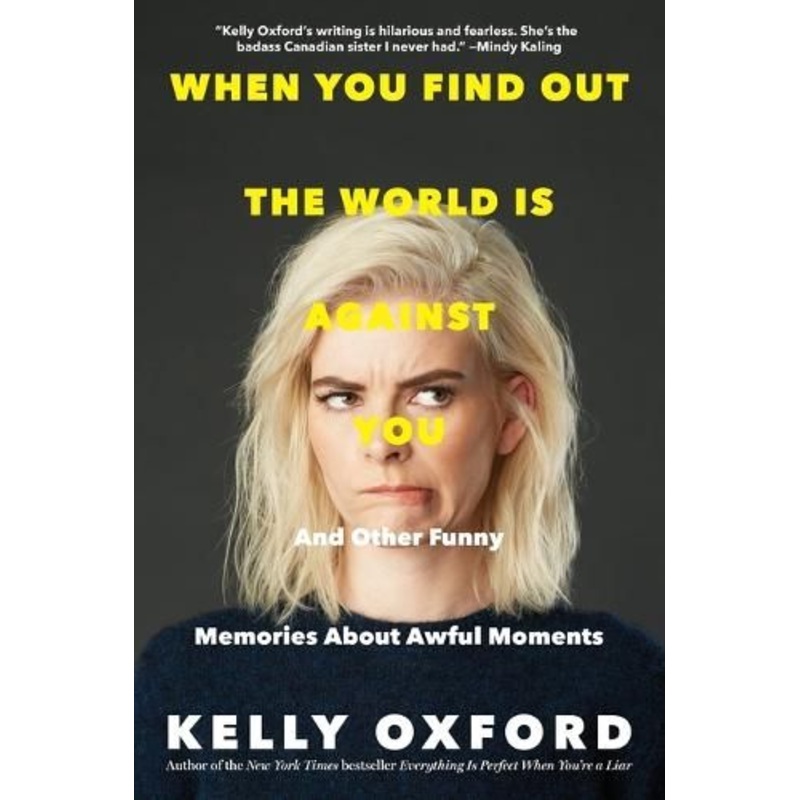When You Find Out the World Is Against You: And Other Funny Memories About Awful Moments