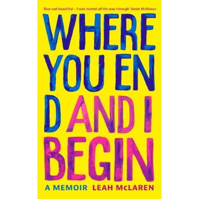 Where You End and I Begin: A Memoir
