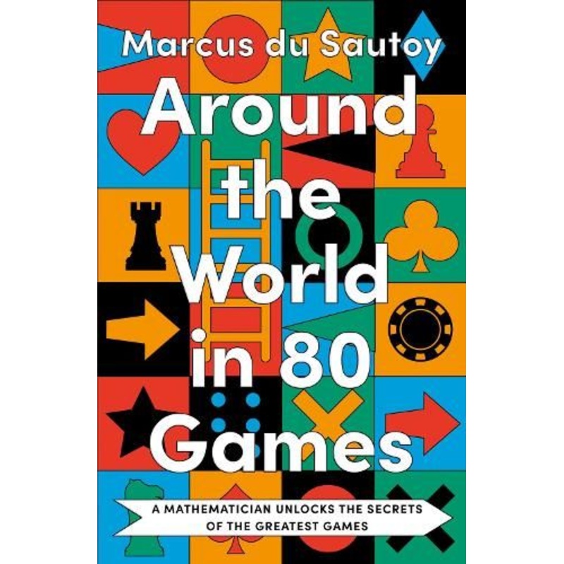 Around the World in 80 Games: A mathematician unlocks the secrets of the greatest games
