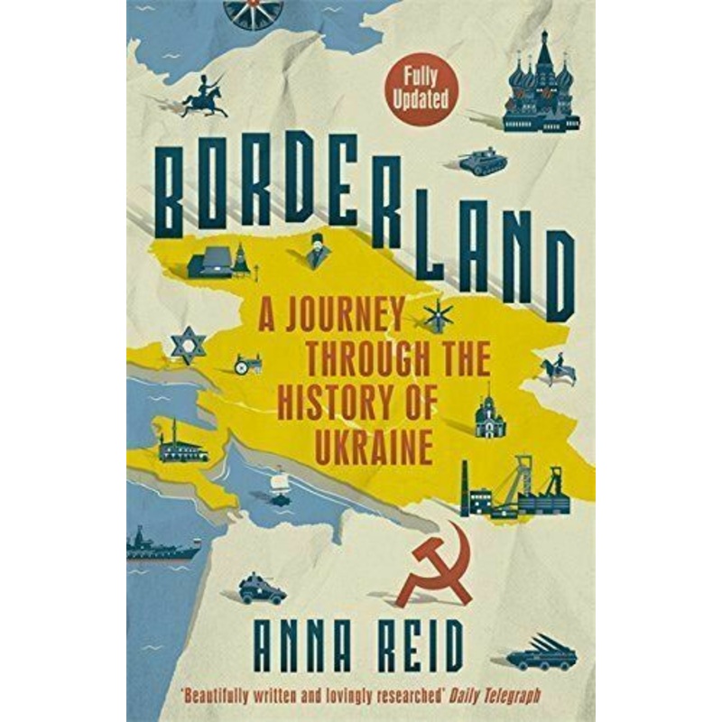 Borderland A Journey Through the History of Ukraine